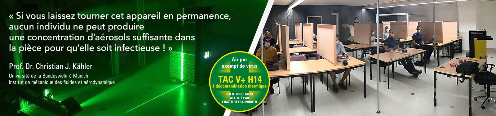 Le TAC V+ est le seul purificateur d'air mobile au monde a avoir été spécialement conçu pour le filtrage des virus et son efficacité a été testée dans le cadre de différentes études scientifiques.